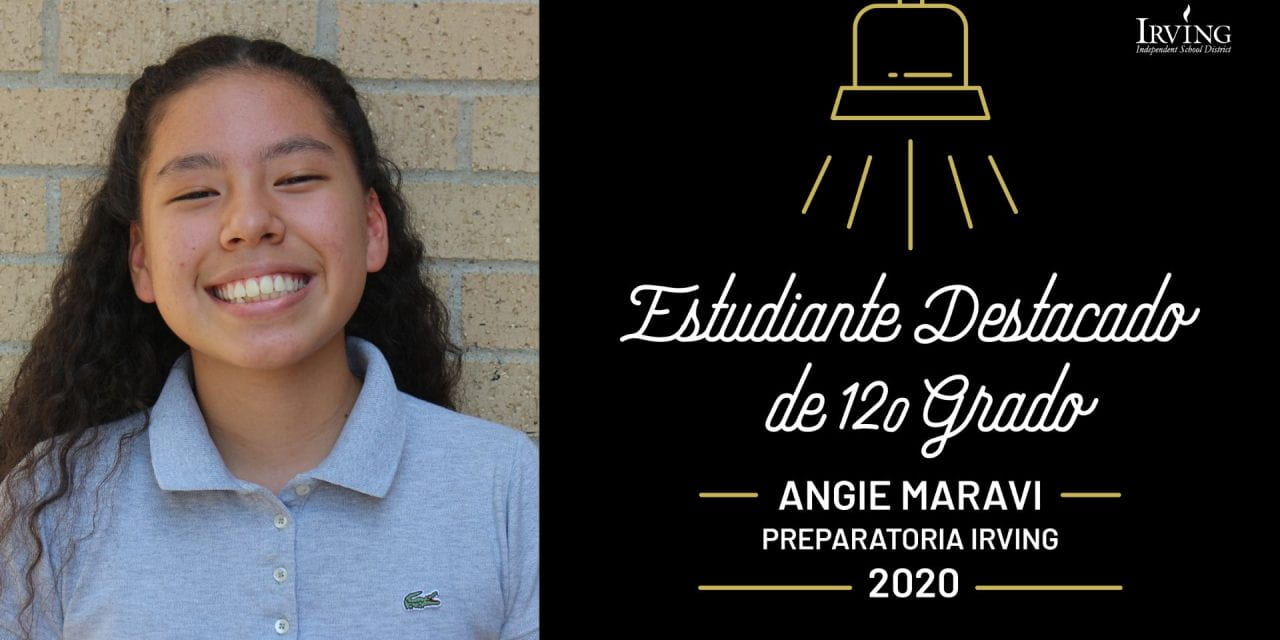 Estudiante destacada de 12o grado: Angie Maravi – Preparatoria Irving