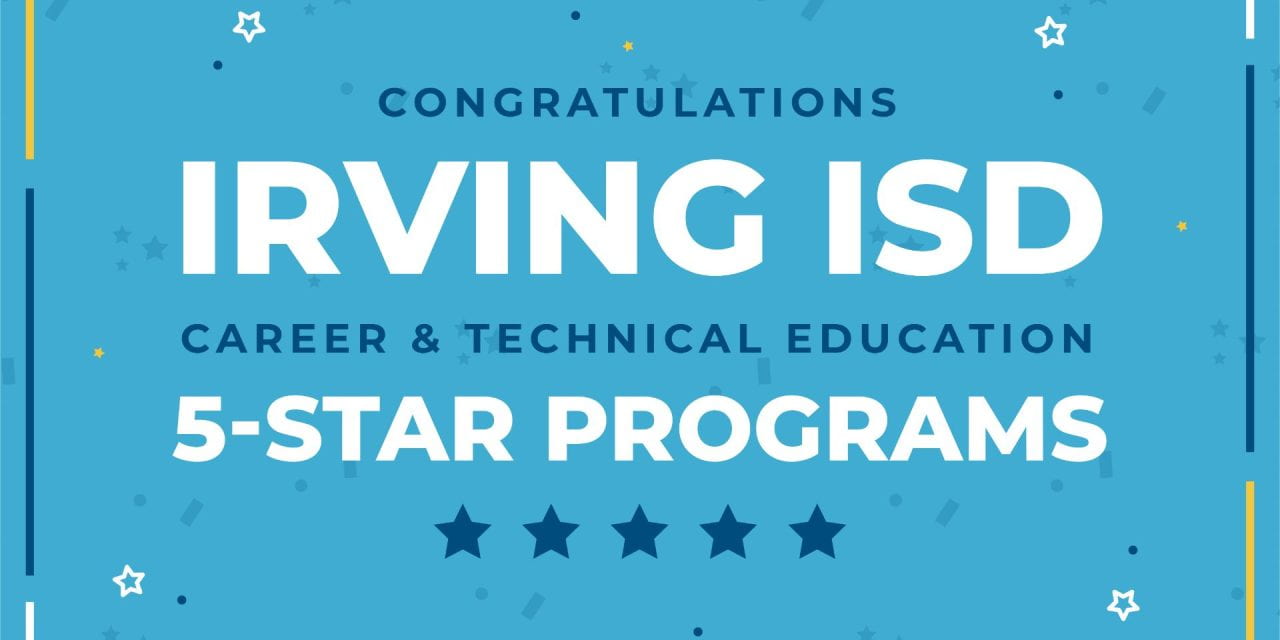 Irving ISD Celebrates 5-Star CTE Programs
