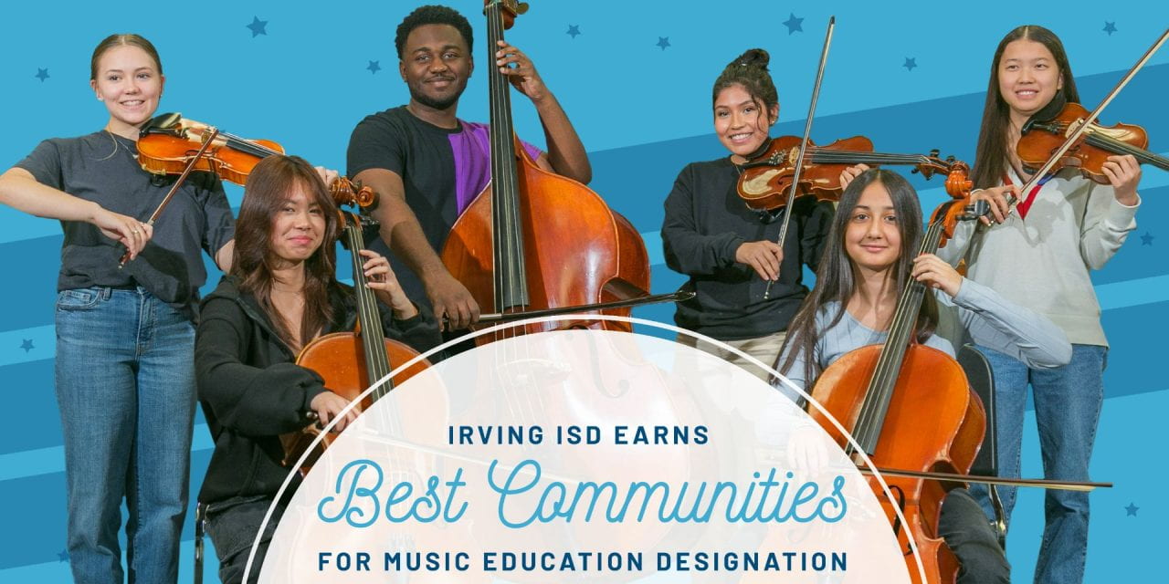 Irving ISD Earns Best Communities for Music Education Designation