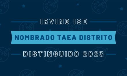 Irving ISD nombrado TAEA Distrito Distinguido 2023