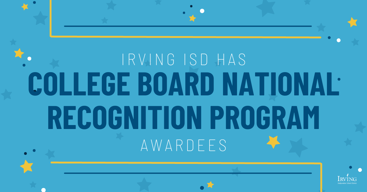 Irving ISD Celebrates Students Awarded with Academic Honors from College Board National Recognition Programs