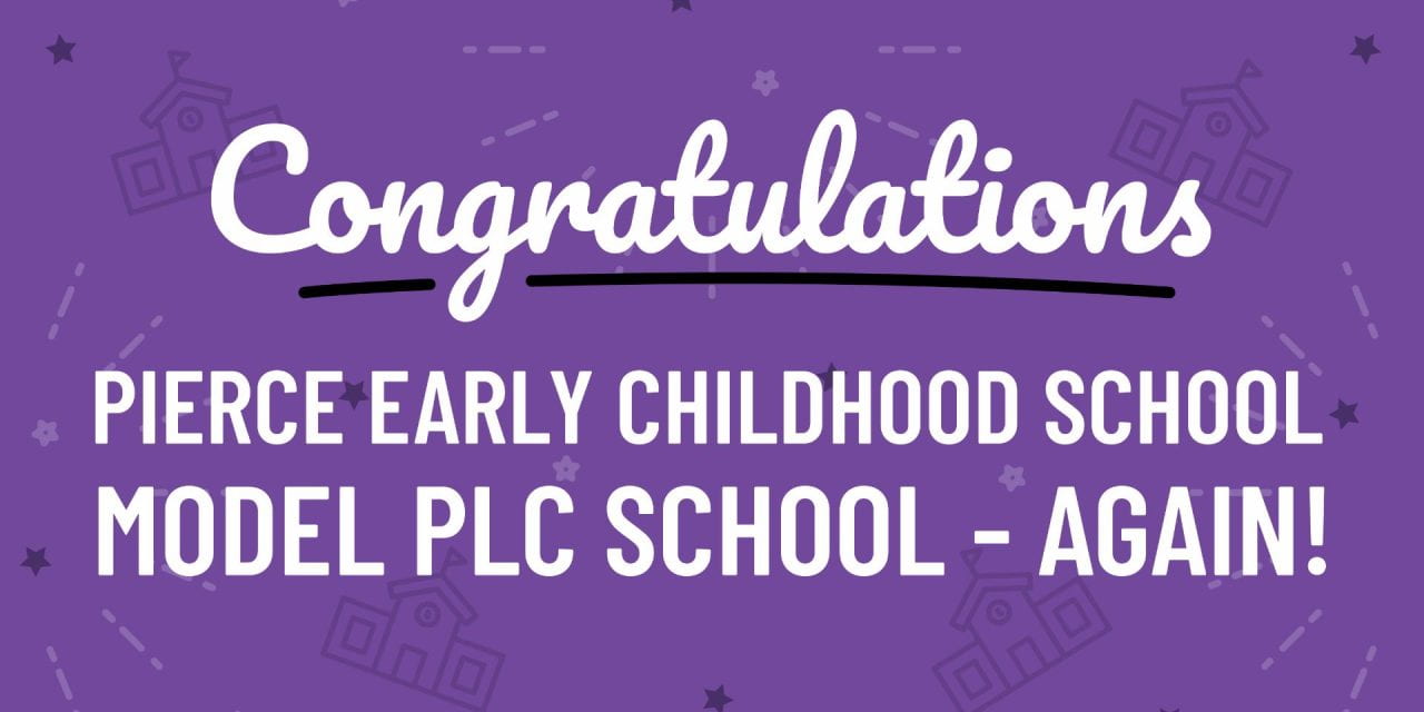 Pierce Early Childhood School Recognized As Model Professional Learning Community at Work® – Again!