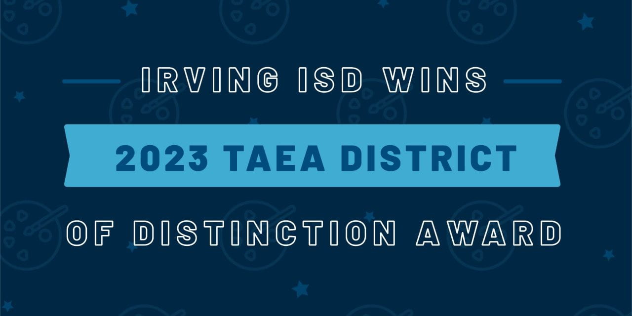 Irving ISD Wins 2023 TAEA District of Distinction Award