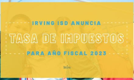 Irving ISD anuncia la tasa de impuestos para el año fiscal 2023