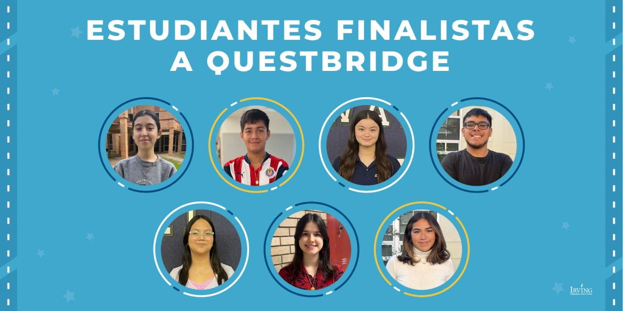 Felicidades, finalistas de QuestBridge de Irving ISD